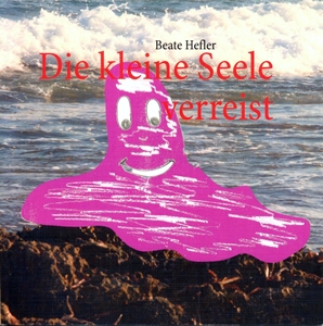 (c) copyright by Beate Hefler die kleine Seele verreist alle Rechte vorbehalten