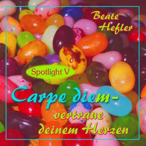 carpe diem - vertraue deinem herzen von beate hefler